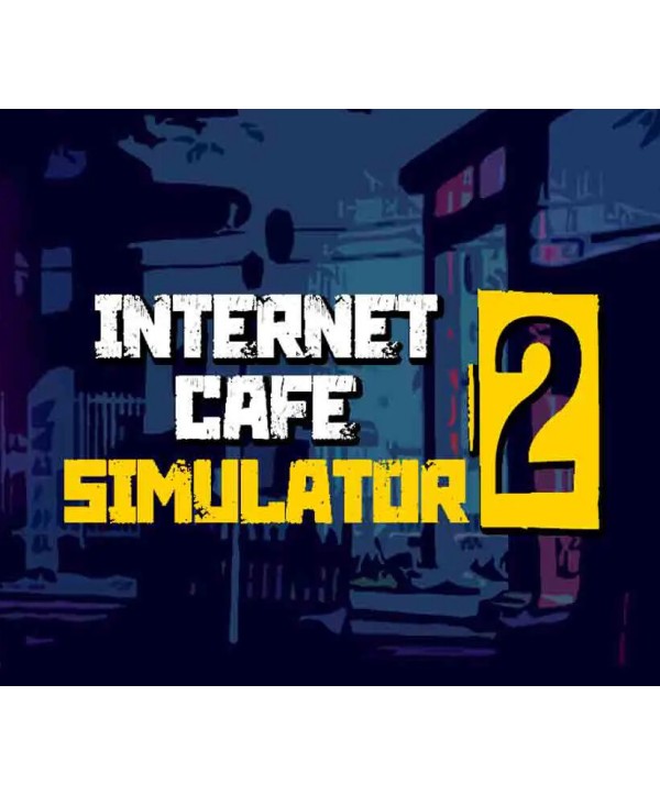 Internet Cafe Simulator 2 Steam Key EUROPE